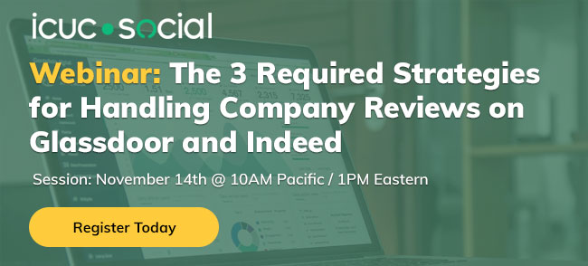 Icuc Social Webinar: The 3 Required Strategies for Handling Company Reviews on Glassdoor and Indeed.