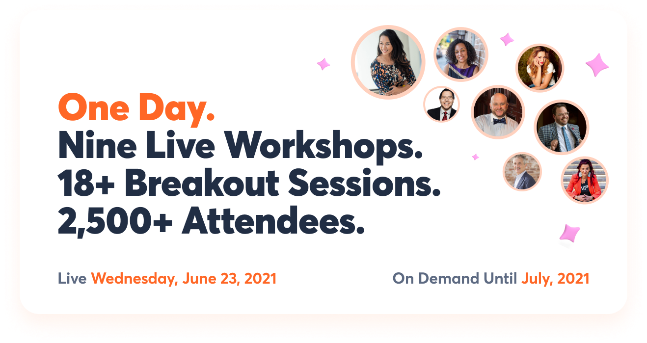 One Day. Nine Live Workshops. 18+ Breakout Sessions. 2,500+ Attendees.