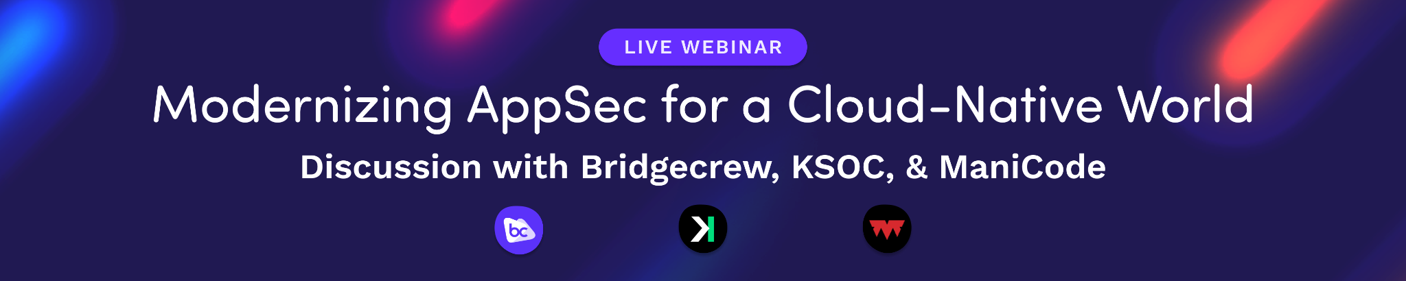 Modernizing AppSec for a Cloud-Native World - Discussion with Bridgecrew, KSOC, & ManiCode