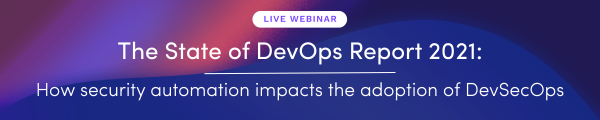 Live Webinar: The State of DevOps Report 2021