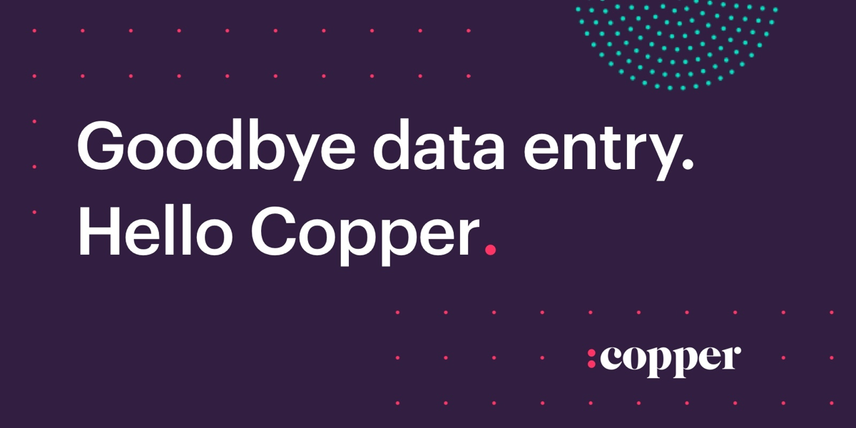 Say Hello to Copper. the crm that works for you.