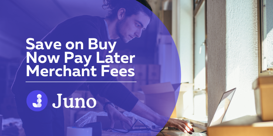 Save on Buy Now Pay Later Merchant Fees with Juno