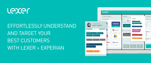 LEXER - Effortlessly understand and target your best customers with lexer +  Experian