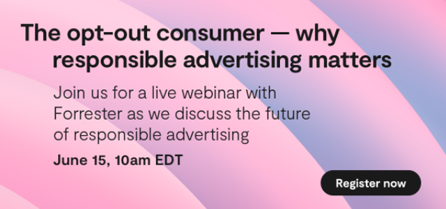 The opt-out consumer -- why responsible advertising matters. Register Now.