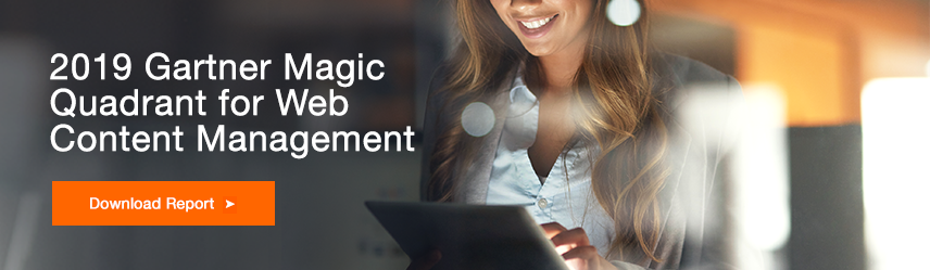 2019 Gartner Magic Quadrant for Web Content Management. Download Report.