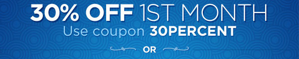 30% OFF 1ST MONTH - Use Coupon 30PERCENT